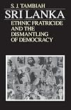 Sri Lanka--Ethnic Fratricide and the Dismantling of Democracy