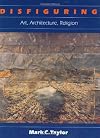 Disfiguring: Art, Architecture, Religion