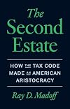 The Second Estate: How the Tax Code Made an American Aristocracy