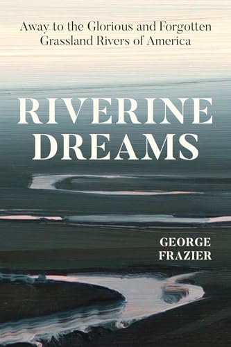 Riverine Dreams : by Frazier, George