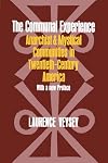 The Communal Experience: Anarchist and Mystical Communities in Twentieth Century America (Phoenix Book)