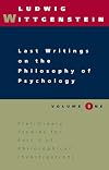 Last Writings on the Philosophy of Psychology: Preliminary Studies for Part II of Philosophical Investigations, Vol. 1