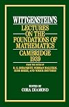 Wittgenstein's Lectures on the foundations of mathematics, Cambridge, 1939 : from the notes of R.G. Bosanquet, Norman Malcolm, Rush Rhees, and Yorick Smythies