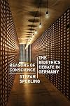 Reasons of Conscience: The Bioethics Debate in Germany
