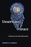 Unsettling Spirit: A Journey into Decolonization