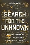 Search for the Unknown: Canada’s UFO Files and the Rise of Conspiracy Theory