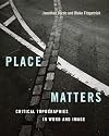 Place Matters: Critical Topographies in Word and Image
