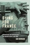 Dying for France: Experiencing and Representing the Soldier’s Death, 1500–2000 (Volume 87) (McGill-Queen's Studies in the History of Ideas)