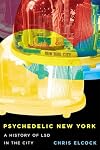 Psychedelic New York: A History of LSD in the City (Volume 6) (Intoxicating Histories)