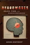 Neurowaves: Brain, Time, and Consciousness