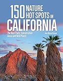 150 Nature Hot Spots In California The Best Parks Conservation Areas And Wild Places