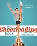 The Cheerleading Book: The Young Athlete's Guide