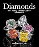 Diamonds: Their History, Sources, Qualities and Benefits