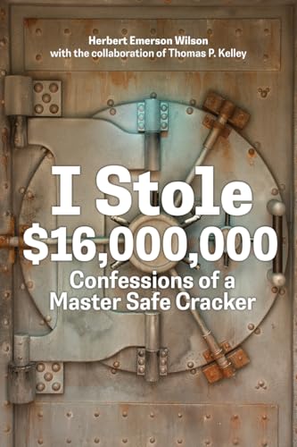 I Stole $16,000,000 : by Wilson, Herbert Emerson