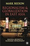 Regionalism and Globalization in East Asia: Politics, Security and Economic Development