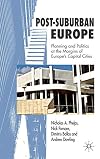 Post-Suburban Europe: Planning and Politics at the Margins of Europe's Capital Cities