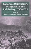 Protestant Millennialism, Evangelicalism and Irish Society, 1790-2005