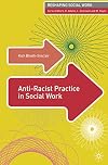 Anti-Racist Practice in Social Work (Reshaping Social Work)