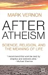 After Atheism: Science, Religion and the Meaning of Life