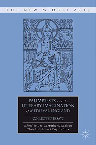 Palimpsests and the Literary Imagination of Medieval England: Collected Essays (By: Raeleen Chai-Elsholz,Leo Carruthers,Tatjana Silec) cover