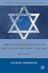 Jewish Representation in British Literature 1780-1840: After Shylock (Nineteenth-Century Major Lives and Letters)