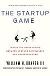 The Startup Game: Inside the Partnership between Venture Capitalists and Entrepreneurs
