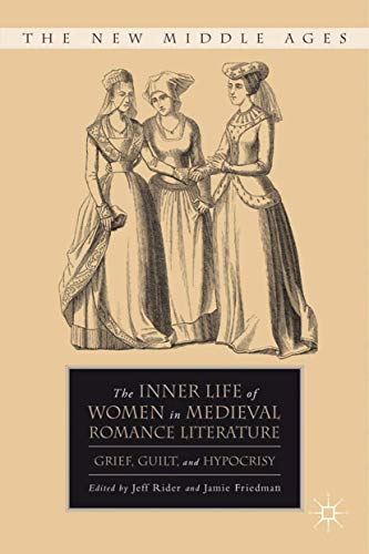 The Inner Life of Women in Medieval Romance Literature: Grief, Guilt, and Hypocrisy book cover
