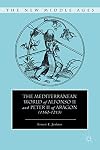 The Mediterranean World of Alfonso II and Peter II of Aragon (1162–1213) (The New Middle Ages)
