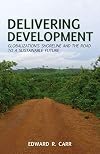 Delivering development : globalization's shoreline and the road to a sustainable future