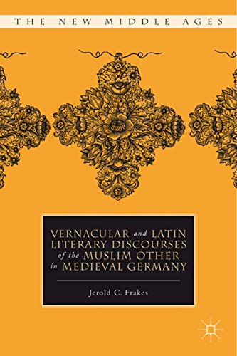 Vernacular and Latin Literary Discourses of the Muslim Other in Medieval Germany book cover