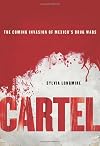 Cartel: The Coming Invasion of Mexico's Drug Wars