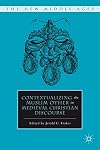 Contextualizing the Muslim Other in Medieval Christian Discourse
