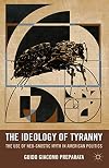 The Ideology of Tyranny: Bataille, Foucault, and the Postmodern Corruption of Political Dissent