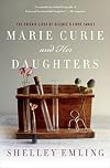 Marie Curie and Her Daughters: The Private Lives of Science's First Family