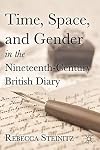 Time, space, and gender in the nineteenth-century British diary