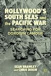 Hollywood's South Seas and the Pacific War: Searching for Dorothy Lamour