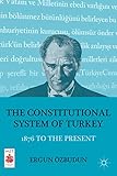 The Constitutional System Of Turkey 1876 To The Present