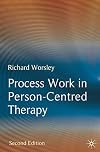 Process Work in Person-Centred Therapy: Phenomenological and Existential Perspectives