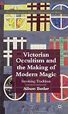 Victorian Occultism and the Making of Modern Magic: Invoking Tradition (Palgrave Historical Studies in Witchcraft and Magic)