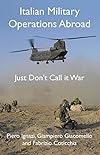 Italian Military Operations Abroad: Just Don't Call it War