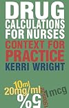 Drug Calculations for Nurses: Context for Practice