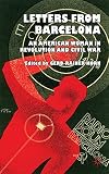 Letters from Barcelona An American Woman in Revolution and Civil War