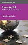 Governing Risk The IMF and Global Financial Crises