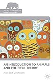 An Introduction To Animals And Political Theory