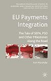 EU Payments Integration The Tale of SEPA, PSD and Other Milestones Along the Road