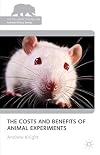 The Costs and Benefits of Animal Experiments (The Palgrave Macmillan Animal Ethics Series)