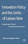 Innovation policy and the limits of laissez-faire Hong Kong's policy in comparative perspective