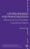 Central Banking and Financialization: A Romanian Account of how Eastern Europe became Subprime (Studies in Economic Transition)
