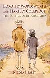 Dorothy Wordsworth and Hartley Coleridge the poetics of relationship