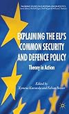 Explaining the EU's Common Security and Defence Policy theory in action